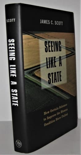 Cover of Seeing Like a State How Certain Schemes to Improve the Human Condition Have Failed