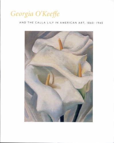 Cover of Georgia O'Keeffe and the Calla Lily in American Art, 1860-1940