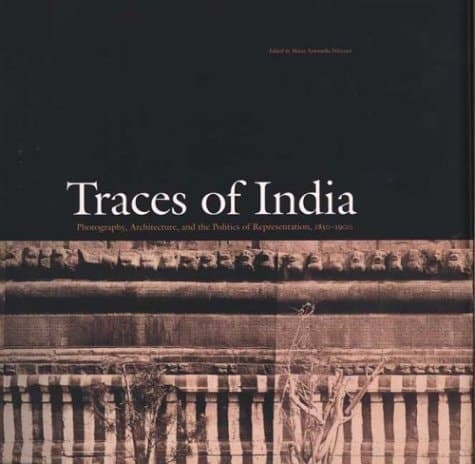 Cover of Traces of India Photography, Architecture, and the Politics of Representation, 1850-1900