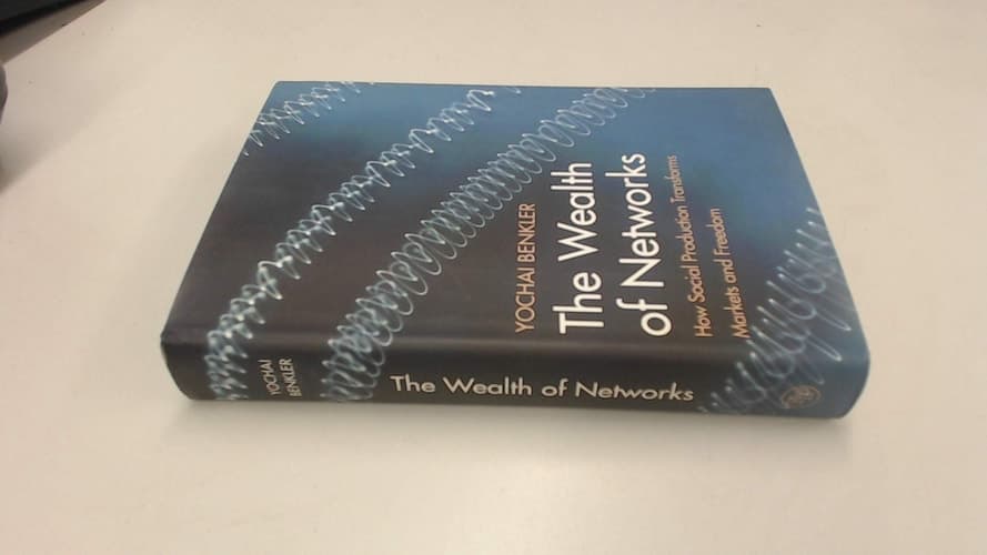 Cover of The Wealth of Networks How Social Production Transforms Markets and Freedom