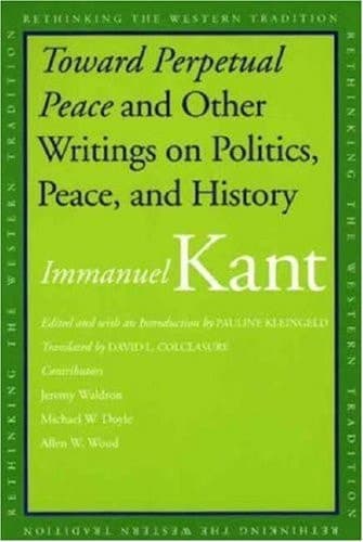 Cover of Toward Perpetual Peace and Other Writings on Politics, Peace, and History (Rethinking the Western Tradition)