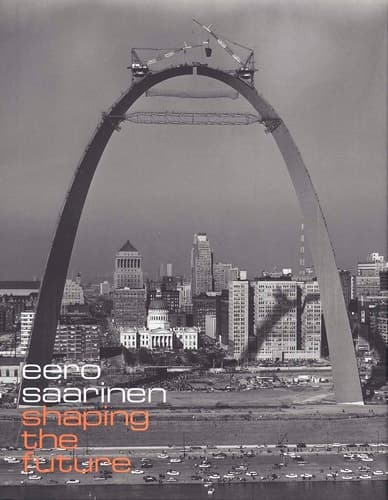 Cover of Eero Saarinen: Shaping the Future