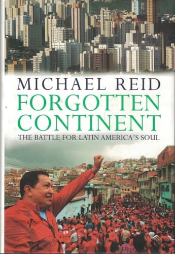 Cover of Forgotten Continent: The Battle for Latin America's Soul