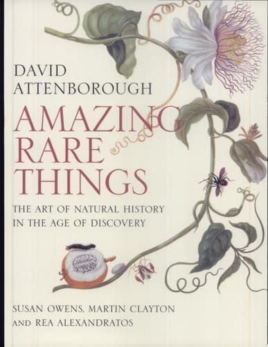 Cover of Amazing Rare Things The Art of Natural History in the Age of Discovery