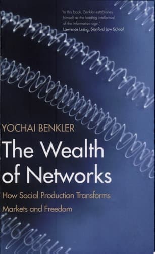 Cover of The Wealth of Networks How Social Production Transforms Markets and Freedom