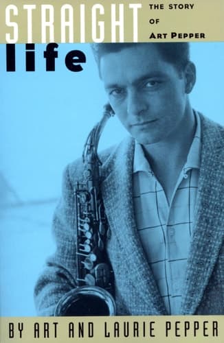 Cover of Straight Life The Story Of Art Pepper