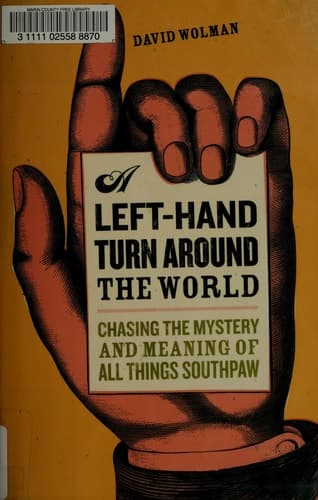 Cover of A Left Hand Turn Around the World Chasing the Mystery and Meaning of All Things Southpaw