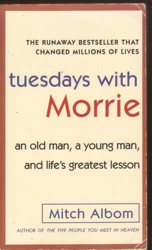 Cover of Tuesdays with Morrie An Old Man, a Young Man, and Life's Greatest Lesson