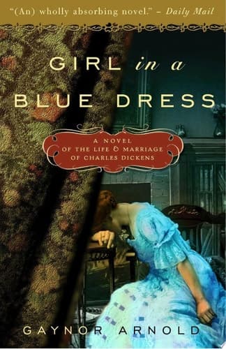 Cover of Girl in a Blue Dress A Novel Inspired by the Life and Marriage of Charles Dickens