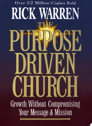 Cover of The Purpose Driven Church Growth Without Compromising Your Message & Mission