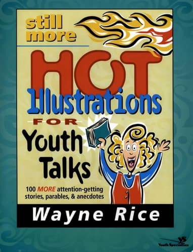 Cover of Still More Hot Illustrations for Youth Talks 100 More Attention-Getting Stories, Parables, and Anecdotes