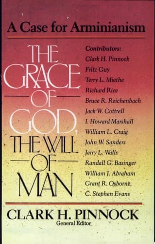 Cover of The Grace of God, the Will of Man A Case for Arminianism