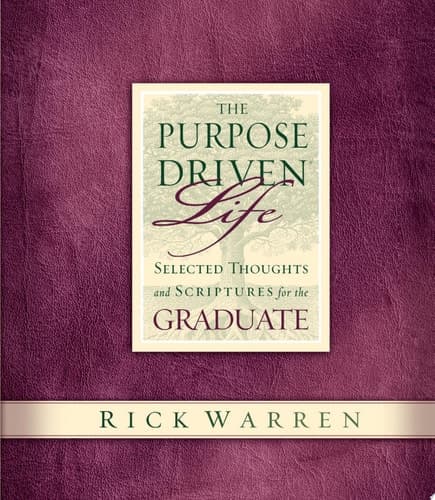 Cover of The Purpose Driven Life Selected Thoughts and Scriptures for the Graduate