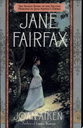 Cover of Jane Fairfax The Secret Story of the Second Heroine in Jane Austen's Emma