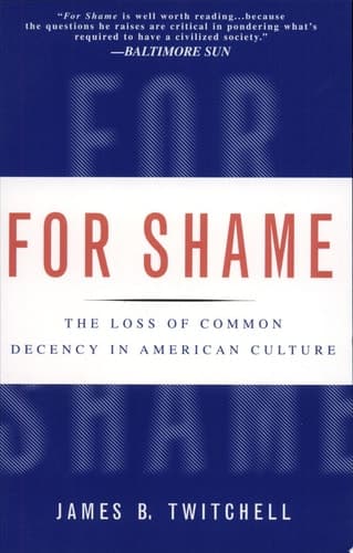 Cover of For Shame The Loss of Common Decency in American Culture