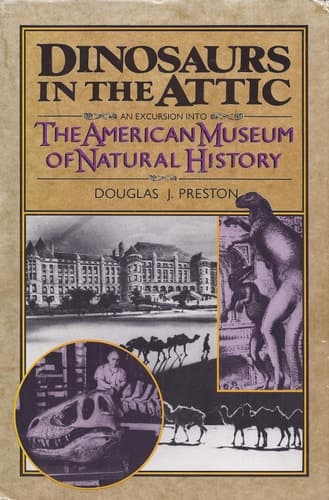 Cover of Dinosaurs in the Attic An Excursion Into the American Museum of Natural History