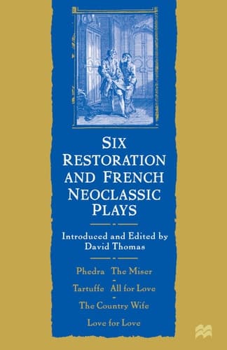 Cover of Six Restoration and French Neoclassic Plays Phedre, The Miser, Tartuffe, All for Love, The Country Wife, Love for Love