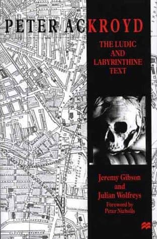 Cover of Peter Ackroyd The Ludic and Labyrinthine Text