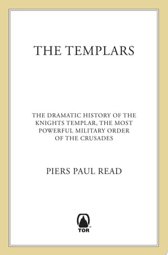 Cover of The Templars The Dramatic History of the Knights Templar, the Most Powerful Military Order of the Crusades
