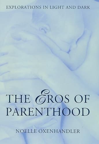 Cover of The Eros Of Parenthood Explorations In Light And Dark