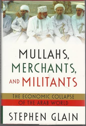 Cover of Mullahs, Merchants, and Militants The Economic Collapse of the Arab World