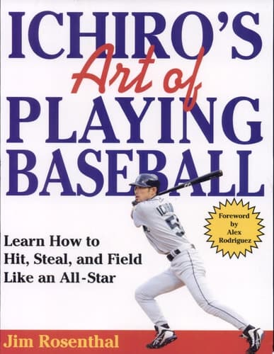 Cover of Ichiro's Art of Playing Baseball Learn How to Hit, Steal, and Field Like an All-Star