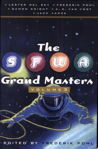 Cover of The SFWA Grand Masters: Volume 3 Lester Del Rey, Frederik Pohl, Damon Knight, A. E. Van Vogt, and Jack Vance