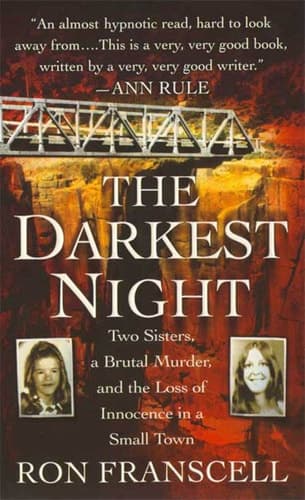 Cover of The Darkest Night Two Sisters, a Brutal Murder, and the Loss of Innocence in a Small Town