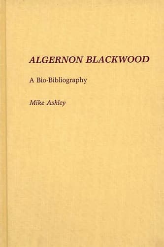 Cover of Algernon Blackwood: A Bio-Bibliography (Bio-Bibliographies in World Literature)