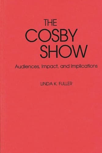 Cover of The Cosby Show: Audiences, Impact, and Implications (Contributions to the Study of Popular Culture)