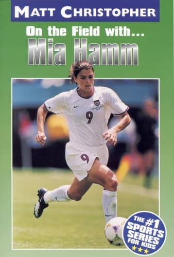 Cover of Mia Hamm: On the Field with... (Matt Christopher Sports Bio Bookshelf)