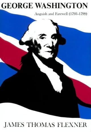 Cover of George Washington: Anguish and Farewell 1793-1799 - Volume IV