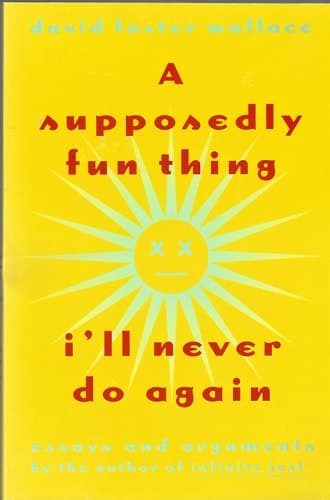 Cover of A Supposedly Fun Thing I'll Never Do Again Essays and Arguments Tag - Author of Infinite Jest