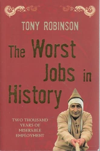 Cover of The Worst Jobs in History Two Thousand Years of Miserable Employment