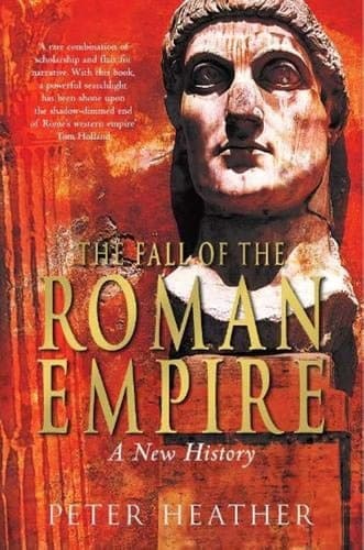 Cover of The Fall of the Roman Empire A New History of Rome and the Barbarians