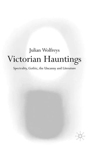 Cover of Victorian Hauntings Spectrality, Gothic, the Uncanny and Literature