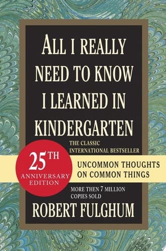 Cover of All I Really Need to Know I Learned in Kindergarten: Uncommon Thoughts on Common Things