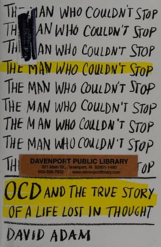 Cover of The Man Who Couldn't Stop OCD and the True Story of a Life Lost in Thought
