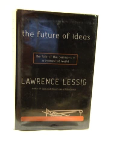Cover of The Future of Ideas: The Fate of the Commons in a Connected World