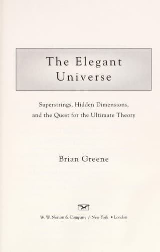 Cover of The Elegant Universe Superstrings, Hidden Dimensions, and the Quest for the Ultimate Theory