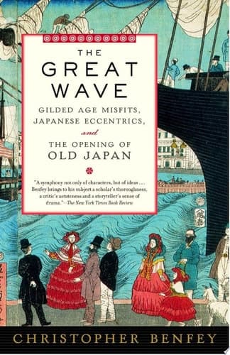Cover of The Great Wave Gilded Age Misfits, Japanese Eccentrics, and the Opening of Old Japan