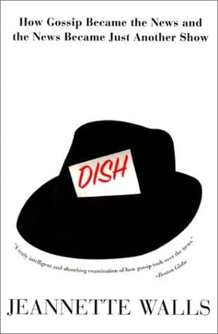 Cover of Dish: How Gossip Became the News and the News Became Just Another Show