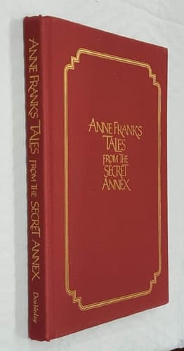 Cover of Anne Frank's Tales from the Secret Annex A Collection of Her Short Stories, Fables, and Lesser-Known Writings, Revised Edition