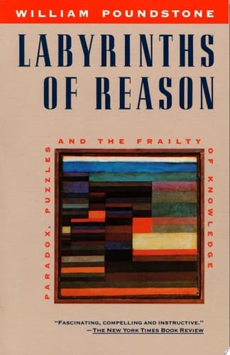 Cover of Labyrinths of Reason Paradox, Puzzles, and the Frailty of Knowledge