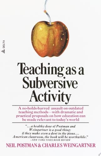 Cover of Teaching As a Subversive Activity A No-Holds-Barred Assault on Outdated Teaching Methods-with Dramatic and Practical Proposals on How Education Can Be Made Relevant to Today's World