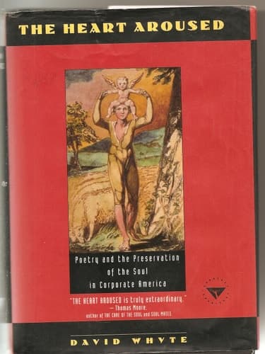 Cover of The Heart Aroused Poetry and the Preservation of the Soul in Corporate America