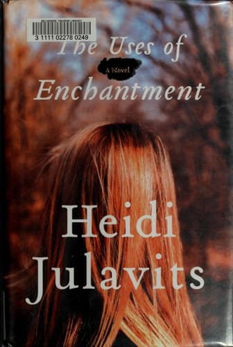 Cover of The Uses of Enchantment: A Novel