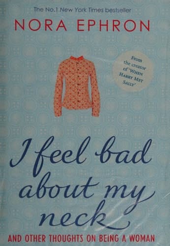 Cover of I Feel Bad about My Neck And Other Thoughts on Being a Woman