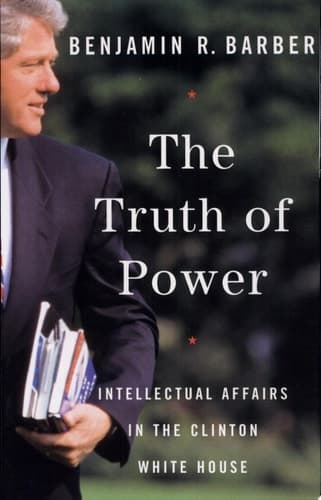 Cover of The Truth of Power Intellectual Affairs in the Clinton White House