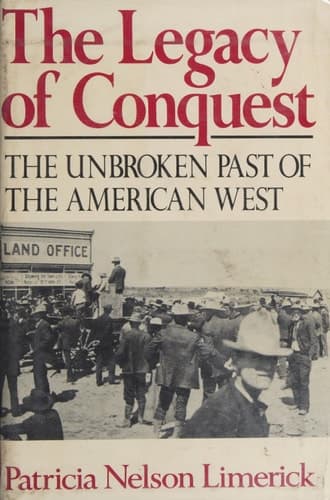 Cover of The Legacy of Conquest The Unbroken Past of the American West
